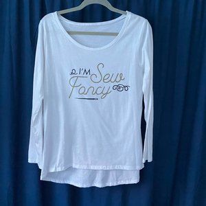 NWOT- Long Sleeve T-Shirt with " I'm sew Fancy "